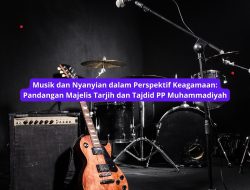 Musik dan Nyanyian dalam Perspektif Keagamaan: Pandangan Majelis Tarjih dan Tajdid PP Muhammadiyah