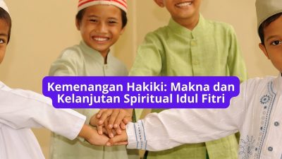 Kemenangan Hakiki: Makna dan Kelanjutan Spiritual Idul Fitri