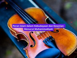 Peran Islam dalam Kebudayaan dan Kesenian Menurut Muhammadiyah