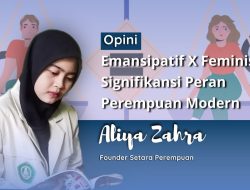 Emansipatif X Feminis: Signifikansi Peran Perempuan Modern
