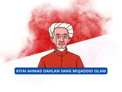 Kiyai Ahmad Dahlan Sang Mujaddid Islam