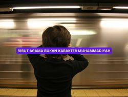 Ribut Agama Bukan Karakter Muhammadiyah