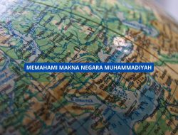 Memahami Makna Negara Muhammadiyah