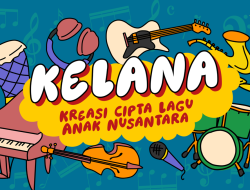 KELANA: Ajang Kreasi Lagu Anak untuk Penguatan Karakter Bangsa