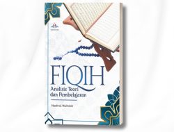 Buku “Fiqih: Analisis Teori dan Pembelajaran” Hadir Sebagai Panduan Fikih di Era Globalisasi